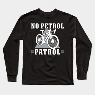 Bicycle Bicycle Rider - No Petrol Patrol Long Sleeve T-Shirt